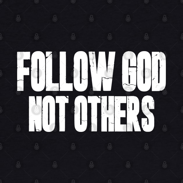 Follow God Not Others by Etopix